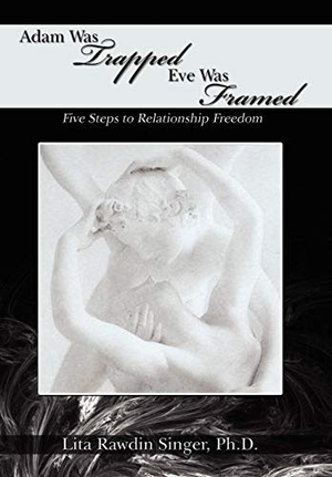 Singer. Adam Was Trapped Eve Was Framed - Five Steps To Relationship Freedom. Westbow Press, 2008.