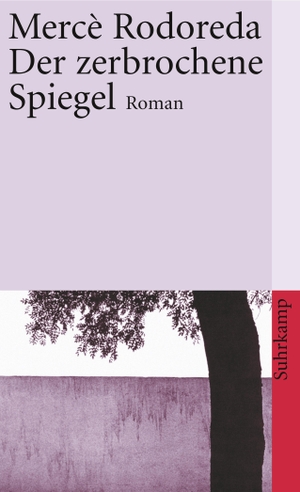 Rodoreda, Merce. Der zerbrochene Spiegel. Suhrkamp Verlag AG, 2000.