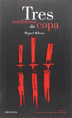 Mihura, Miguel. Tres sombreros de copa. Editorial Luis Vives (Edelvives), 2014.