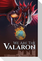 We Are the Valaron