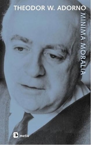 W. Adorno, Theodor. Minima Moralia - Sakatlanmis Yasamdan Yansimalar. Metis Yayincilik, 2021.