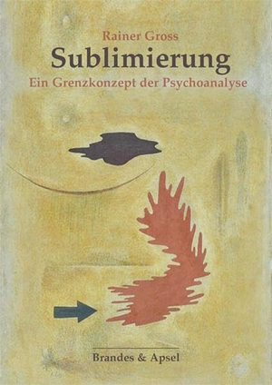 Gross, Rainer. Sublimierung - Ein Grenzkonzept der Psychoanalyse. Brandes + Apsel Verlag Gm, 2026.