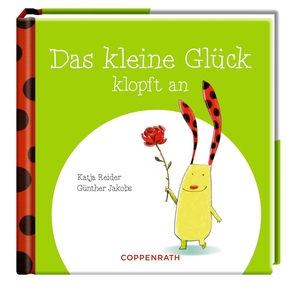 Reider, Katja. Das kleine Glück klopft an. Coppenrath F, 2013.