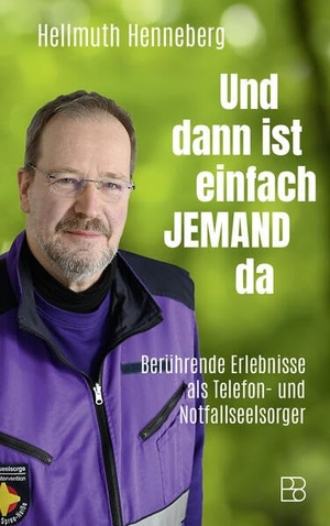 Henneberg, Hellmuth. Und dann ist einfach jemand da - Berührende Erlebnisse als Telefon- und Notfallseelsorger. Erfahrungsbericht aus der Notfallseelsorge über Einsätze in Ausnahmesituationen - eindrücklich, nahbar und ermutigend für soziales Engagement. Bonifatius GmbH, 2026.