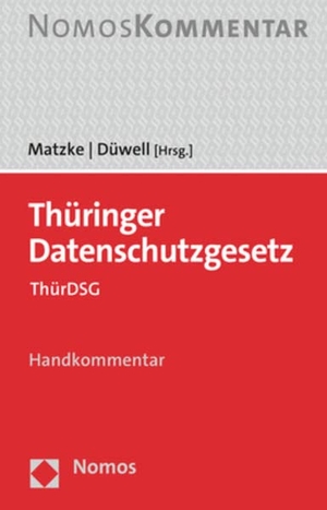 Matzke, Johannes / Nora Düwell (Hrsg.). Thüringer Datenschutzgesetz - Handkommentar. Nomos Verlags GmbH, 2023.