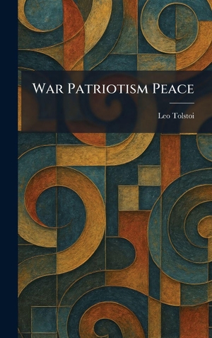 Tolstoi, Leo. War Patriotism Peace. Legare Street Press, 2026.