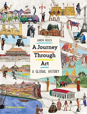 Rosen, Aaron. A Journey Through Art - A Global History. Thames & Hudson, 2018.
