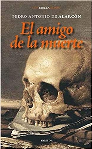 Alarcón, Pedro Antonio De. El amigo de la muerte. Eneida Editorial S.L., 2008.