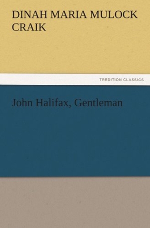 Craik, Dinah Maria Mulock. John Halifax, Gentleman. TREDITION CLASSICS, 2011.
