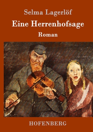 Lagerlöf, Selma. Eine Herrenhofsage - Roman. Hofenberg, 2016.
