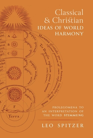 Spitzer, Leo. Classical and Christian Ideas of World Harmony - Prolegomena to an Interpretation of the Word Stimmung. Angelico Press, 2021.