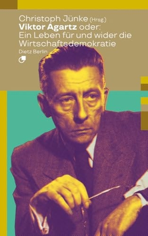 Agartz, Viktor. Viktor Agartz oder: Ein Leben für und wider die Wirtschaftsdemokratie. Dietz Verlag Berlin GmbH, 2024.
