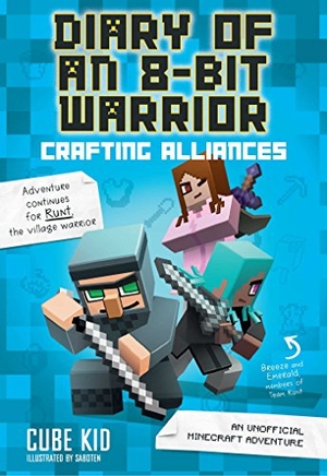 Cube Kid. Diary of an 8-Bit Warrior: Crafting Alliances - An Unofficial Minecraft Adventure. Andrews McMeel Publishing, 2017.