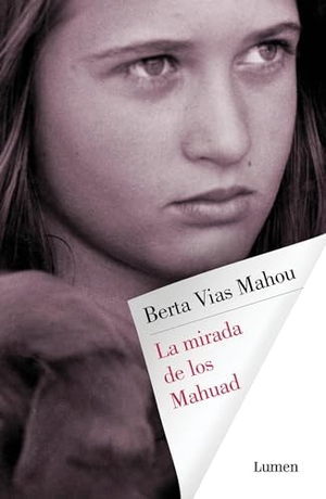 Vías Mahou, Berta. La mirada de los mahuad. Editorial Lumen, 2016.