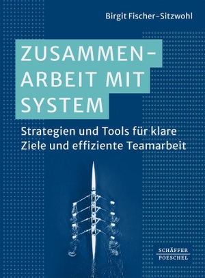 Fischer-Sitzwohl, Birgit. Zusammenarbeit mit System - Strategien und Tools für klare Ziele und effiziente Teamarbeit. Schäffer-Poeschel Verlag, 2026.