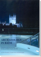 Archaeology in Bath: Excavations at the New Royal Baths (the Spa), and Bellott's Hospital 1998-1999