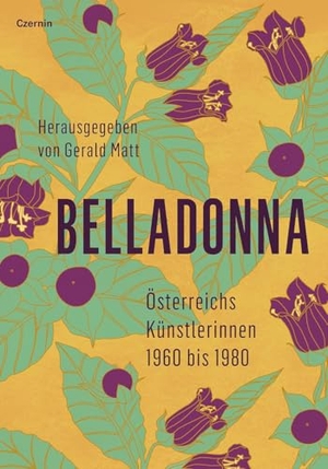 Matt, Gerald (Hrsg.). Belladonna - Österreichs Ku¿nstlerinnen 1960 bis 1980. Czernin Verlags GmbH, 2025.