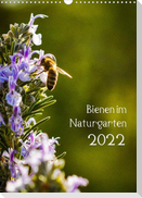 Bienen im Naturgarten (Wandkalender 2022 DIN A3 hoch)