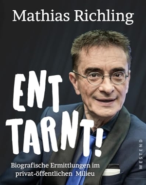 Richling, Mathias. Enttarnt! - Biografische Ermittlungen im privat-öffentlichen Milieu. Westend, 2024.