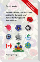 Blumen, Blätter und Früchte - politische Symbole und Ikonen für Kriege und Revolutionen