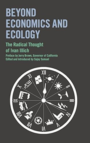 Illich, Ivan / Brown, Jerry et al. Beyond Economics and Ecology - The Radical Thought of Ivan Illich. Marion Boyars Publishers Ltd, 2013.