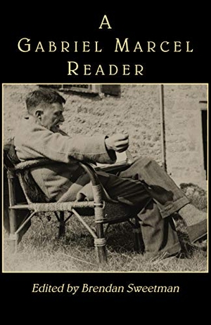 Marcel, Gabriel. A Gabriel Marcel Reader. St. Augustine's Press, 2011.