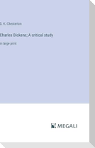Charles Dickens; A critical study