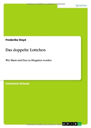 Doyé, Frederike. Das doppelte Lottchen - Wie Mann und Frau zu Ehegatten wurden. GRIN Publishing, 2012.