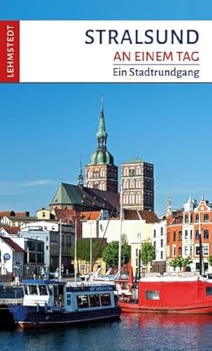 Schulze, Michael. Stralsund an einem Tag - Ein Stadtrundgang. Lehmstedt Verlag, 2024.