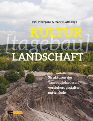 Meyer, Torsten / Feucht, Karsten et al. KULTUR[tagebau]LANDSCHAFT - Strukturen der Tagebaufolge lesen, verstehen, gestalten, entwickeln. L + H Verlag GmbH, 2022.