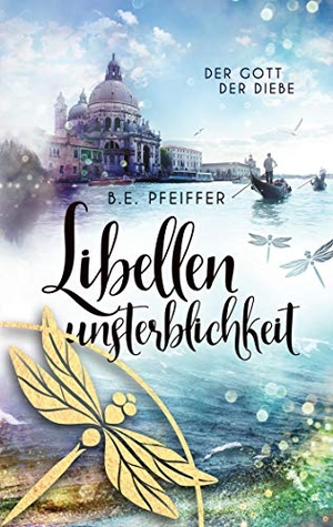 Pfeiffer, B. E.. Libellenunsterblichkeit - Der Gott der Diebe Band 2. Books on Demand, 2020.