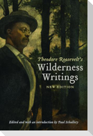 Theodore Roosevelt's Wilderness Writings
