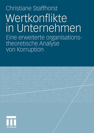 Staffhorst, Christiane. Wertkonflikte in Unternehmen - Eine erweiterte organisationstheoretische Analyse von Korruption. VS Verlag für Sozialwissenschaften, 2010.