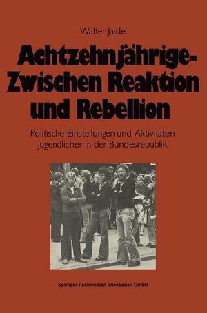 Jaide, Walter. Achtzehnjährige ¿ zwischen Reaktion und Rebellion - Politische Einstellungen und Aktivitäten Jugendlicher in der Bundesrepublik. VS Verlag für Sozialwissenschaften, 1980.