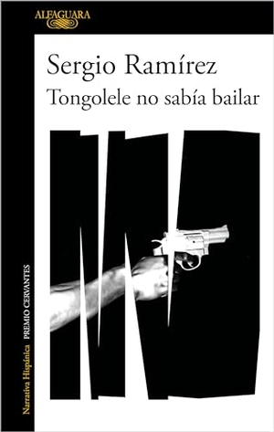 Ramirez, Sergio. Tongolele No Sabía Bailar / Tongolele Did Not Know How to Dance. Prh Grupo Editorial, 2021.