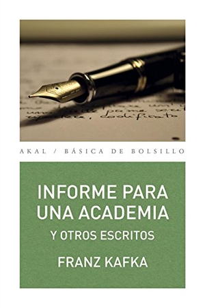 Kafka, Franz / Desconocido. Informe para una academia y otros escritos. Ediciones Akal, 2015.