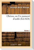 Obéron, ou Un moment d'oubli. Volume 1
