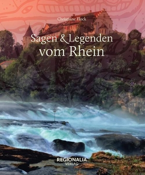 Flock, Christiane. Sagen und Legenden vom Rhein. Regionalia Verlag, 2020.