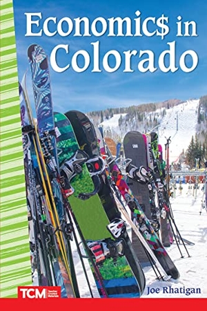 Rhatigan, Joe. Economic$ in Colorado. Teacher Created Materials, 2021.