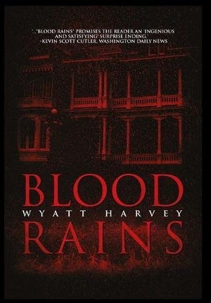 Harvey, Wyatt. Blood Rains. terebinth tree publications, 2017.