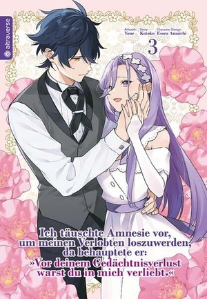 Kotoko / Amaichi, Esora et al. Ich täuschte Amnesie vor, um meinen Verlobten loszuwerden, da behauptete er: "Vor deinem Gedächtnisverlust warst du in mich verliebt." 03. Altraverse GmbH, 2025.