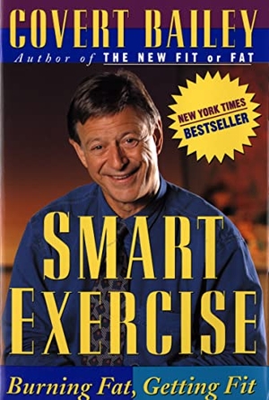 Bailey, Covert / Bailey. Smart Exercise - Burning Fat, Getting Fit. Houghton Mifflin, 1996.