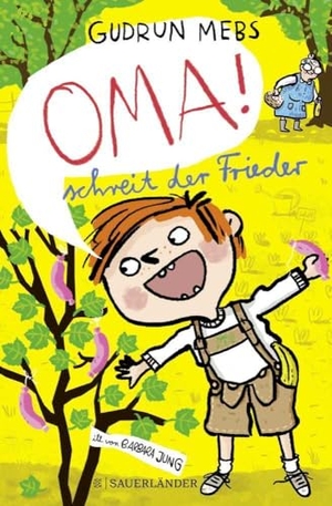 Mebs, Gudrun. 'Oma!', schreit der Frieder - Neuauflage. FISCHER Sauerländer, 2023.