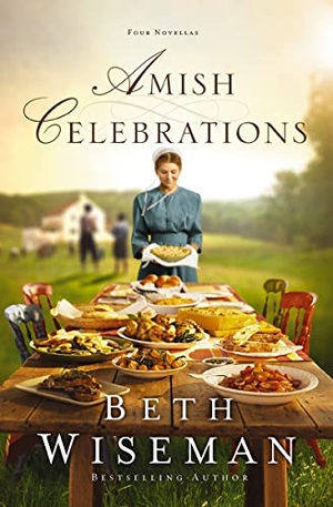 Wiseman, Beth. Amish Celebrations - Four Novellas. Zondervan, 2018.