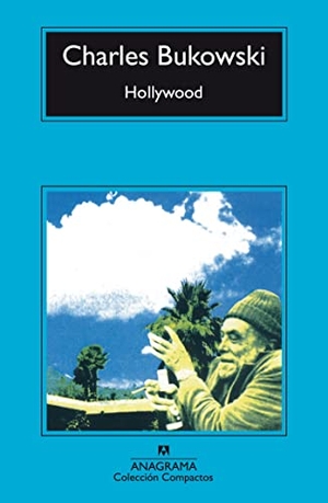 Bukowski, Charles. Hollywood. Editorial Anagrama S.A., 1994.