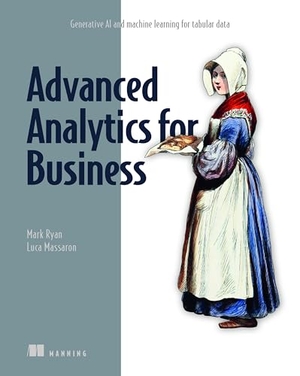 Ryan, Mark / Luca Massaron. Machine Learning for Tabular Data - Xgboost, Deep Learning, and AI. Manning Publications, 2025.