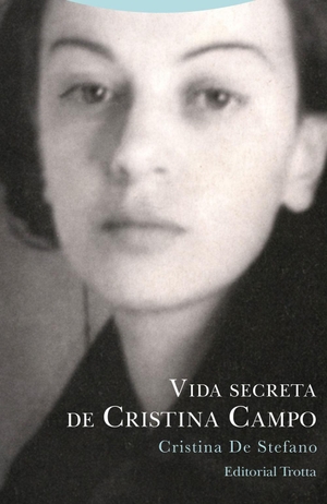 De Stefano, Cristina. Vida secreta de Cristina Campo. Editorial Trotta, S.A. , 2020.