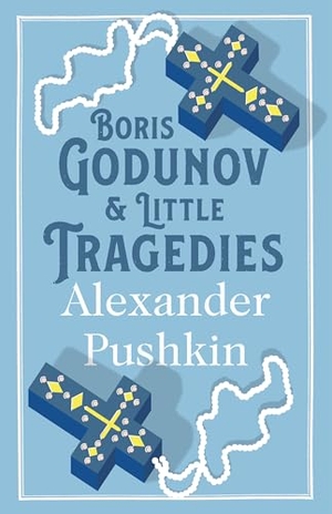 Pushkin, Alexander. Boris Godunov and Little Tragedies - Newly translated and Annotated - Also inclued an extract from John Wilson's The City of the Plague.. Alma Books Ltd, 2017.