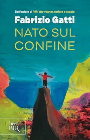 Gatti, Fabrizio. Nato sul confine. Rizzoli, 2024.