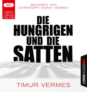 Vermes, Timur. Die Hungrigen und die Satten - Ungekürzt.. Lübbe Audio, 2019.